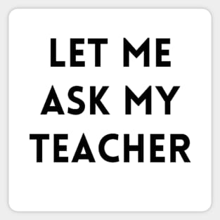 Let me Ask my Teacher 2 Sticker